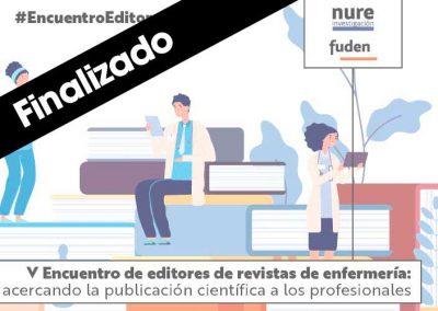 V Encuentro de editores de revistas de enfermería: acercando la publicación científica a los profesionales