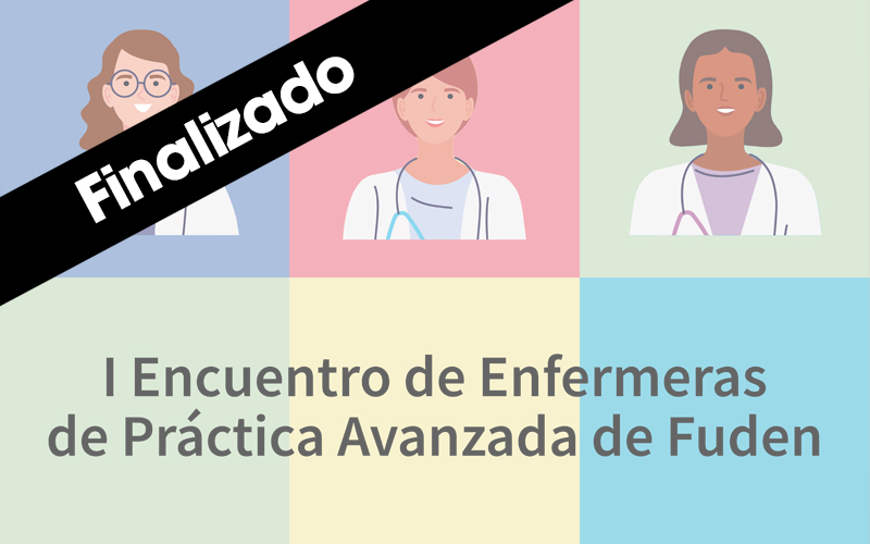 I Encuentro de Enfermeras de Práctica Avanzada (EPA) de FUDEN