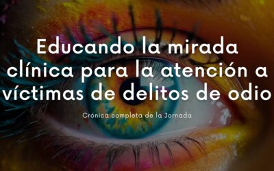 Jornada ‘Educando la mirada clínica para la atención a víctimas de delitos de odio’