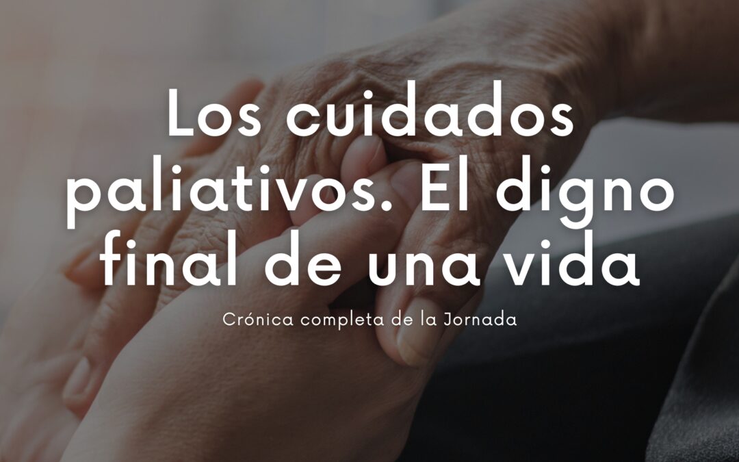 Jornada ‘Los cuidados paliativos. El digno final de una vida’