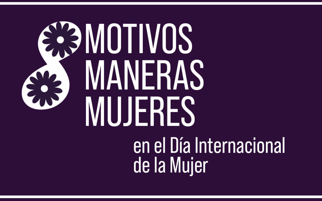 8 motivos, 8 maneras, 8 mujeres, en el Día Internacional de la Mujer