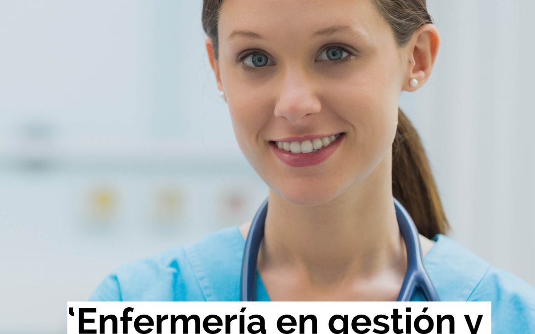 Si quieres formarte en Gestión de Enfermería, aquí tienes tu Experto Universitario