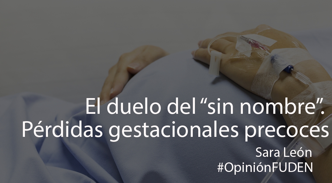 El duelo del “sin nombre”. Pérdidas gestacionales precoces