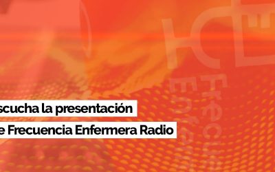 ¡Escucha la presentación de Frecuencia Enfermera!